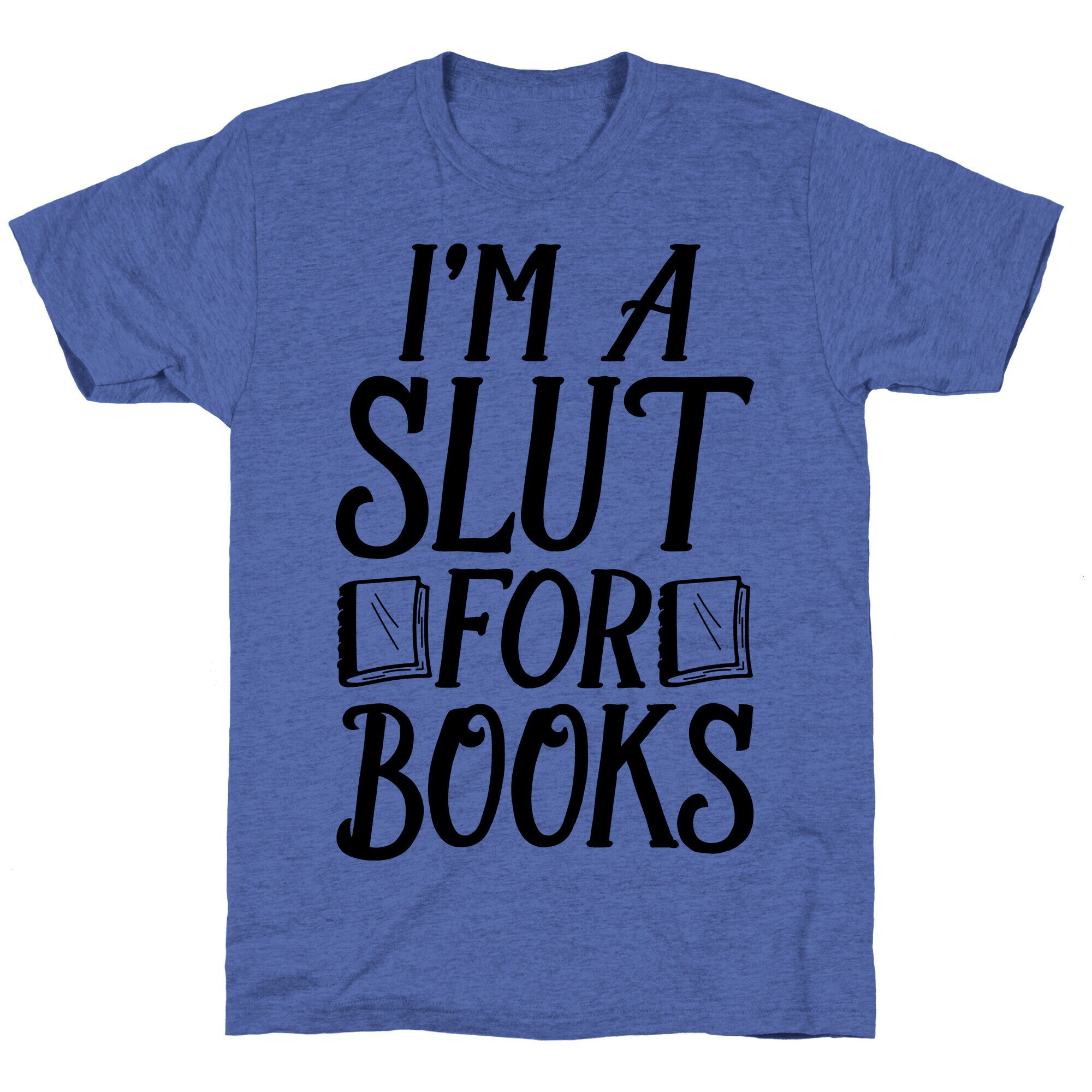 I'm A Slut For Books Unisex Triblend Tee